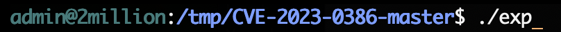 admin@2million:/temp/CVE-2023-0386-master$ ./exp _Hack The Box